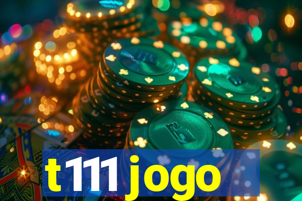 t111 jogo